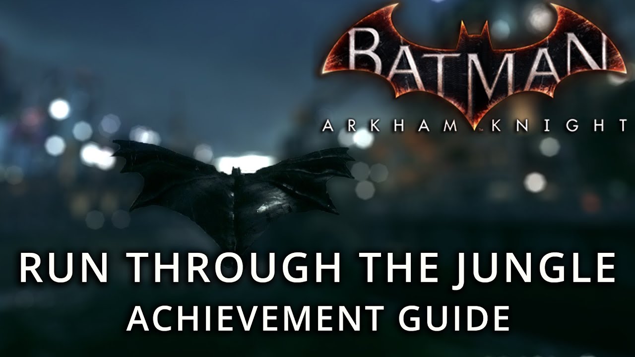 Run Through the Jungle achievement in Batman: Arkham Knight