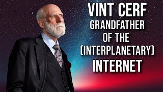 Vint Cerf: Grandfather of the Internet