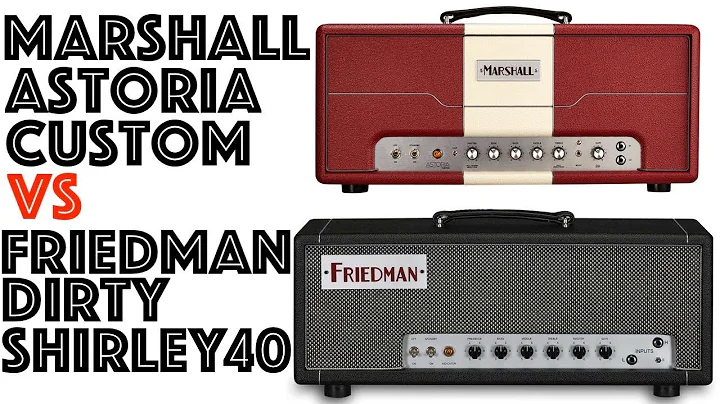 Friedman Dirty Shirley vs Marshall Astoria Custom