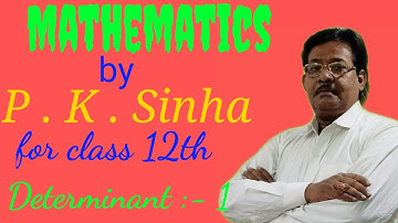 Determinant for class 12th , Mathematics by pksinhasir , Determinant :- 1, for 12th & target class