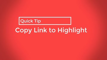 Quick Tip: Google Chrome - Copy Link to Highlight