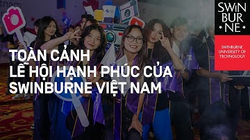CONCEPTION DAY 2024 | BA PHÚT NHÌN LẠI TOÀN CẢNH LỄ HỘI HẠNH PHÚC CỦA SWINBURNE VIỆT NAM