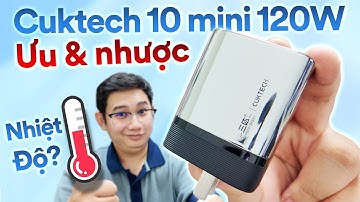 Review Cuktech 10 Mini 120W AD1203P: Công nghệ? Nhiệt độ?