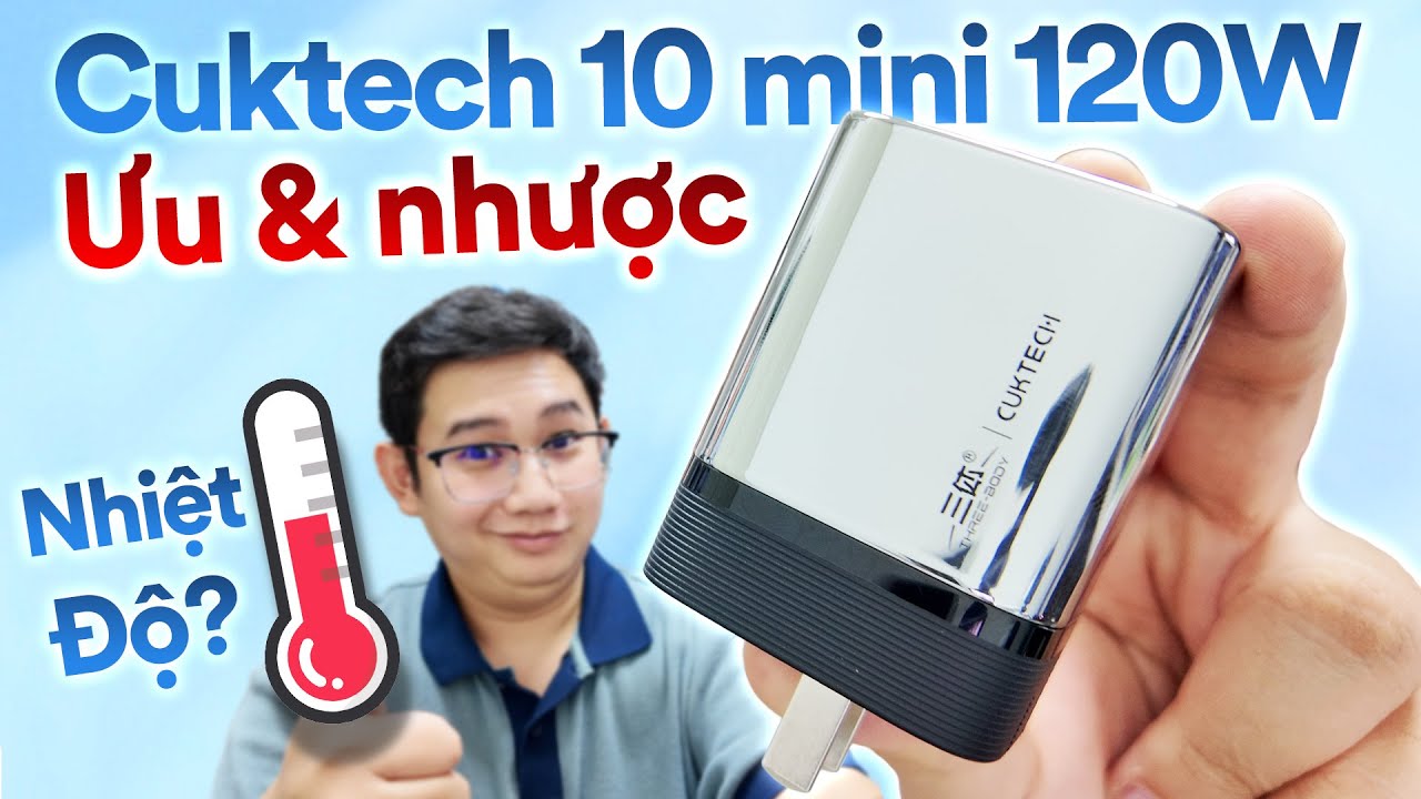 Review Cuktech 10 Mini 120W AD1203P: Công nghệ? Nhiệt độ?