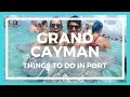 PORT GUIDE | Things to do in Grand Cayman