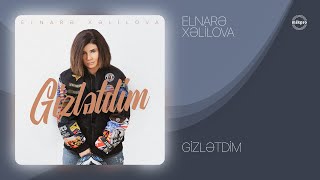 Elnarə Xəlilova — Gizlətdim (Rəsmi Audio)
