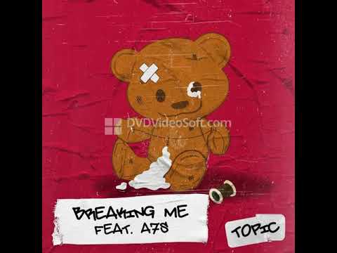 06  Topic   Breaking Me feat  A7S