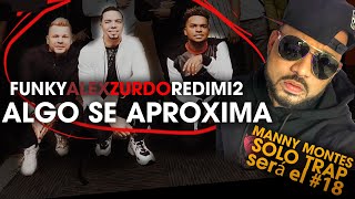 ALGO SE APROXIMA!!!con REDIMI2,FUNKY y ALEX ZURDO/MANNY MONTES indica SOLO TRAP será el 18