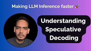 Understanding Speculative Decoding: Boosting LLM Efficiency and Speed