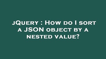 jQuery : How do I sort a JSON object by a nested value?