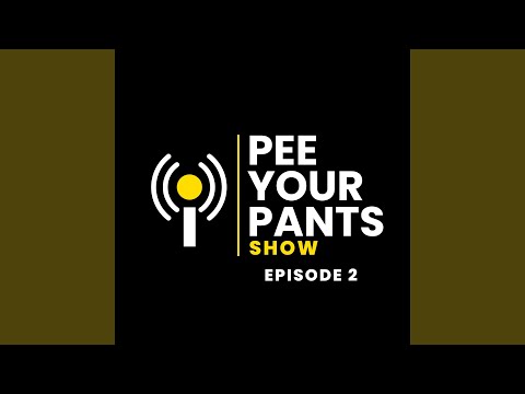 Pee Your Pants Show (Episode 2)