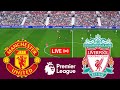 Live manchester united vs liverpool premier league 2324 full match  game simulation