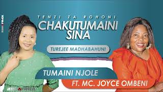 TUMAINI NJOLE FT. MCH. JOYCE OMBENI | CHAKUTUMAINI SINA - TUREJEE MADHABAHUNI I (OFFICIAL AUDIO)