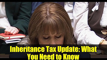 Inheritance Tax Update: What You Need to Know