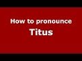 How to pronounce Titus (French/France) - PronounceNames.com