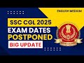 SSC CGL 2025 Postponed | BIG NEWS | New Dates & Important Update | English Medium
