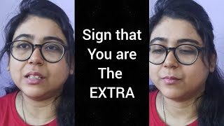Sign That You Are The Extra