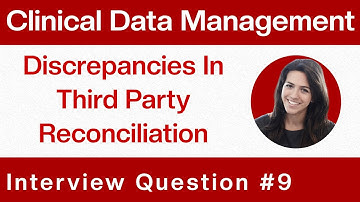 Clinical Data Management Interview Question &Answers Discrepancies In ThirdParty Reconciliation - Q9