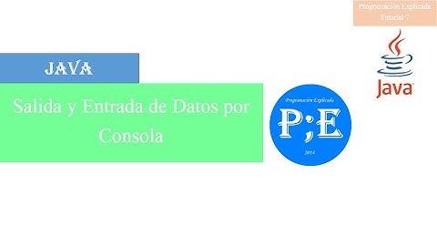 Tutorial de Java 7 - Salida y Entrada de datos por consola - Programación Explicada