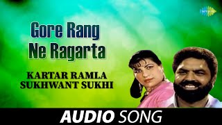 Gore Rang Ne Ragarta | Kartar Ramla | Old Punjabi Songs | Punjabi Songs 2022