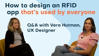 How To Design An RFID App Used By Everyone | RFID Q&A with Vera Hutman, UX Specialist