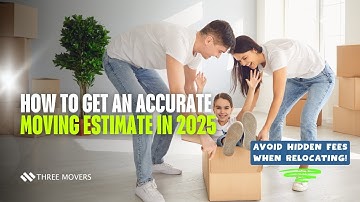 How to Get an Accurate Moving Estimate in 2025 | Avoid Hidden Fees When Relocating!