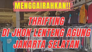 THRIFTING DI JHON LENTENG AGUNG | THRIFTING JAKARTA SELATAN | THRIFTING TERBARU 2024