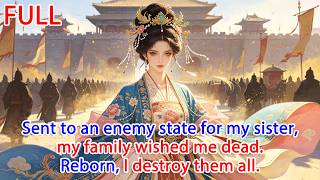 Sent to an enemy state for my sister, my family wished me dead. Reborn, I destroy them all.#full