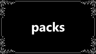 Packs - Meaning and How To Pronounce