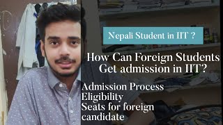 IIT For Nepal Students | How Nepali Students Can Apply For IIT | Foreign Students in IIT | IIT JEE