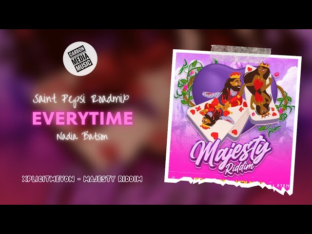 Nadia Batson - Everytime (Majesty Riddim) (Saint Pepsi Roadmix) 