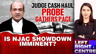 Justice Yashwant Varma | Judge Cash Haul Probe Gathers Pace: Is NJAC Showdown Imminent?