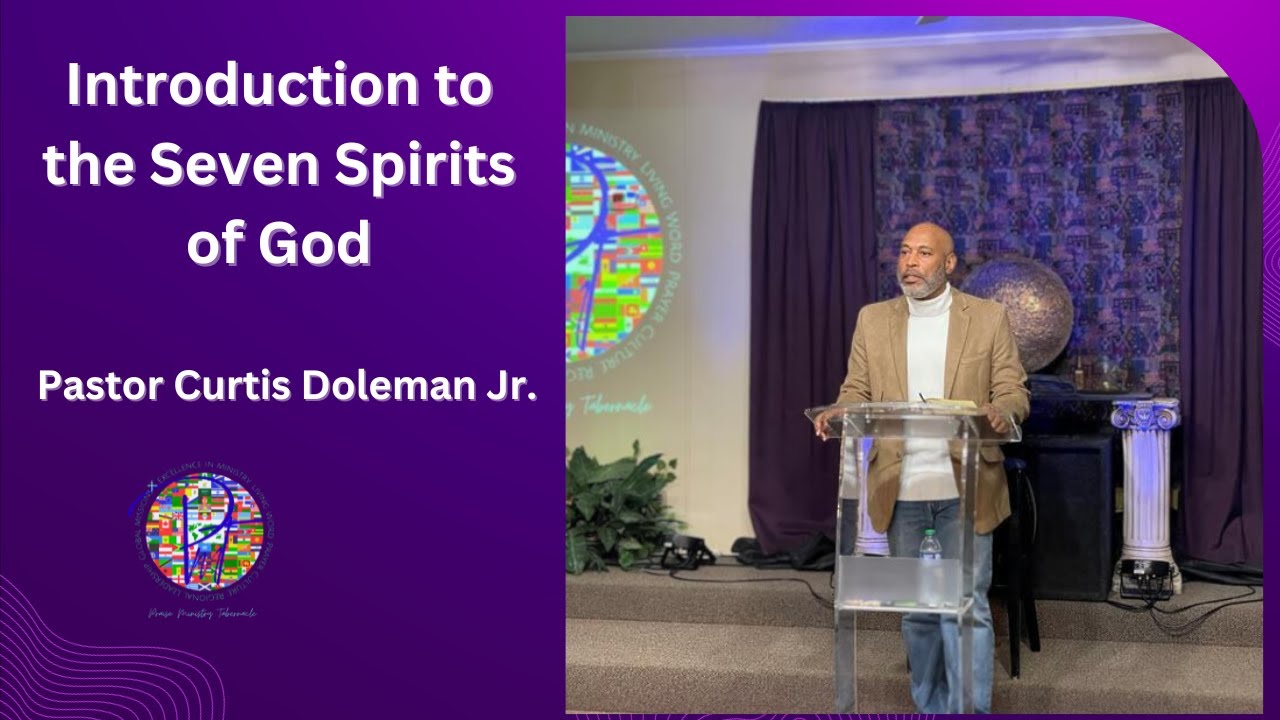 Introduction to the Seven Spirits of God | Pastor Curtis Doleman Jr ...