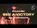 See A Victory | Elevation Worship | In Ear Mix From Elevation Nights