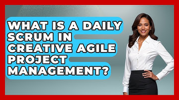 What Is A Daily Scrum In Creative Agile Project Management? - Directing Creative Success