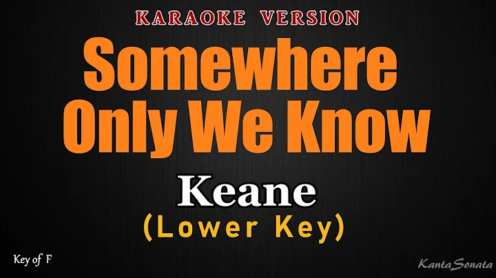 Somewhere Only We Know (LOWER KEY) - Keane (Karaoke Version)