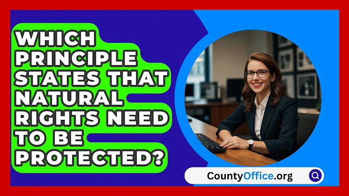 Which Principle States That Natural Rights Need To Be Protected? - CountyOffice.org