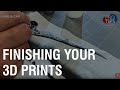 The Art of Post Processing your 3D Prints.