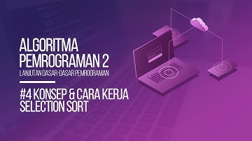 #4 KONSEP LOGIKA & CARA KERJA SELECTION SORTING | ALGORITMA PEMROGRAMAN 2