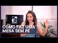 COMO FAZER UMA MESA SEM PÉS