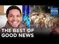 The Best of Good News | The Daily Social Distancing Show