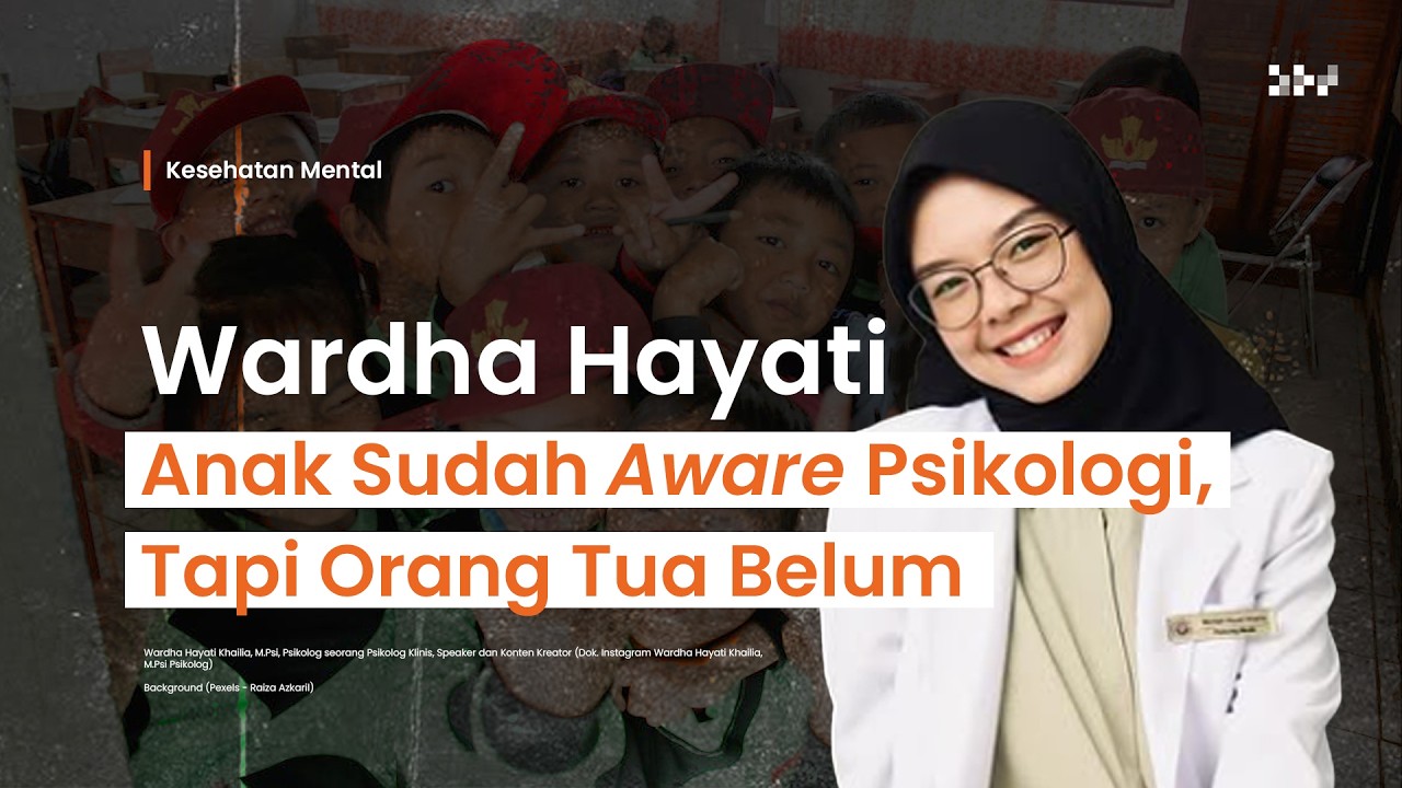Wardha Hayati Khailia, M Psi - Anak Sudah Aware Psikologi, Tapi Orang Tua Masih Tabu