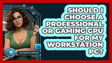 Should I Choose A Professional Or Gaming GPU For My Workstation PC? - Your Computer Companion