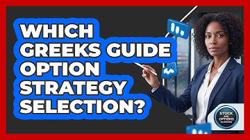 Which Greeks Guide Option Strategy Selection?