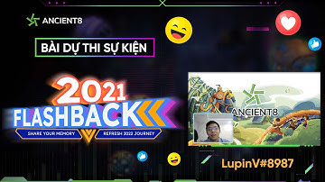 2021 FLASHBACK CÙNG ANCIENT8 | BÀI DỰ THI 04 - LupinV#8987