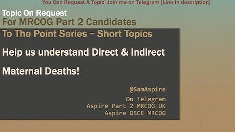 🇬🇧  MRCOG Part 2 - Short Topics- Direct / Indirect Maternal Deaths -  SamAspire - 🇬🇧  UK Mentor🇬🇧