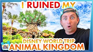 I RUINED My Disney World Trip To Show How You Can Fix It -- Animal Kingdom