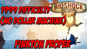 BioShock Infinite 1999 Difficulty (No Dollar Machine) Guide Level 12: Finkton Proper Part 2