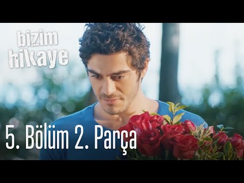 Bizim Hikaye 5. Bölüm 2. Parça