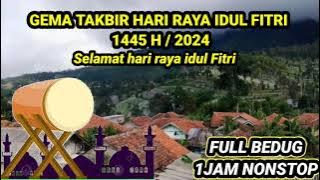 GEMA TAKBIR BEDUG FULL 1 SATU JAM NONSTOP TERBARU 1445H 2024